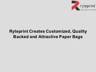 Ryteprint Creates Customized, Quality
Backed and Attractive Paper Bags
 