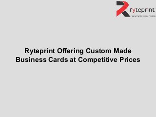 Ryteprint Offering Custom Made
Business Cards at Competitive Prices
 