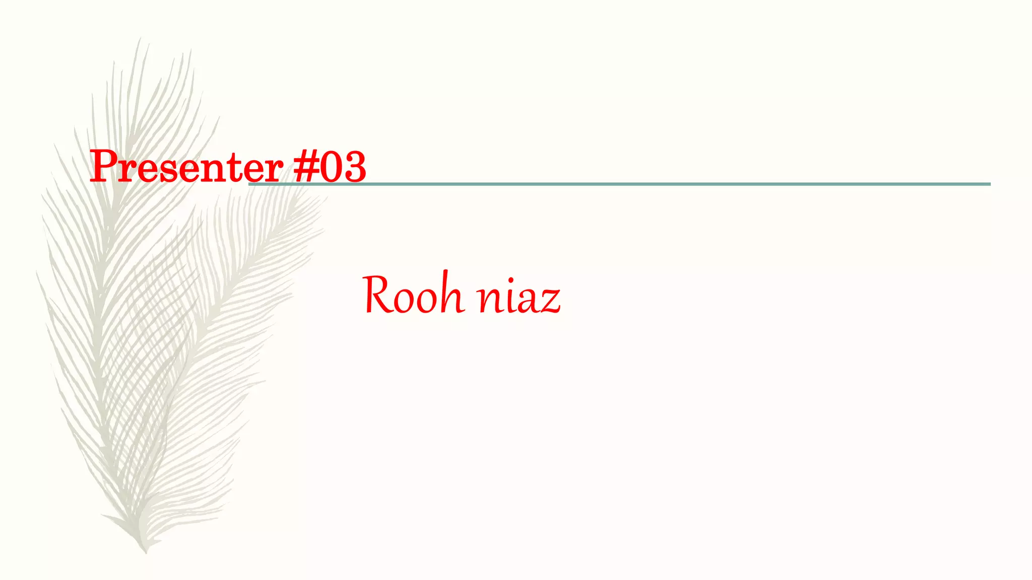 Presenter #03
Rooh niaz
 