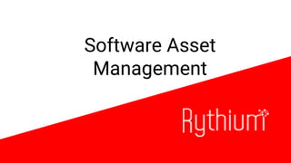 Software Asset
Management
 
