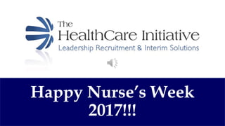 Happy Nurse’s Week
2017!!!
 