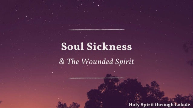 Soul Sickness The Wounded Spirit