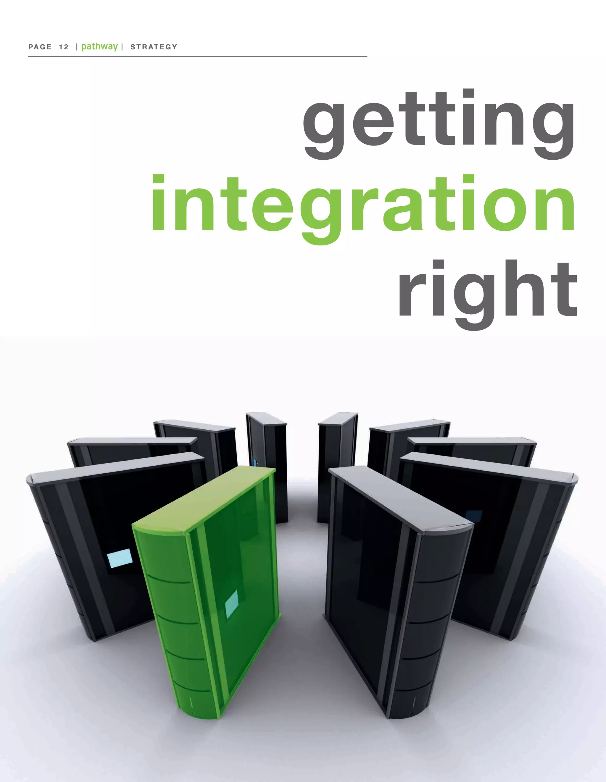PA G E 	 1 2

|

|

S T R AT E G Y

getting
integration
right

 