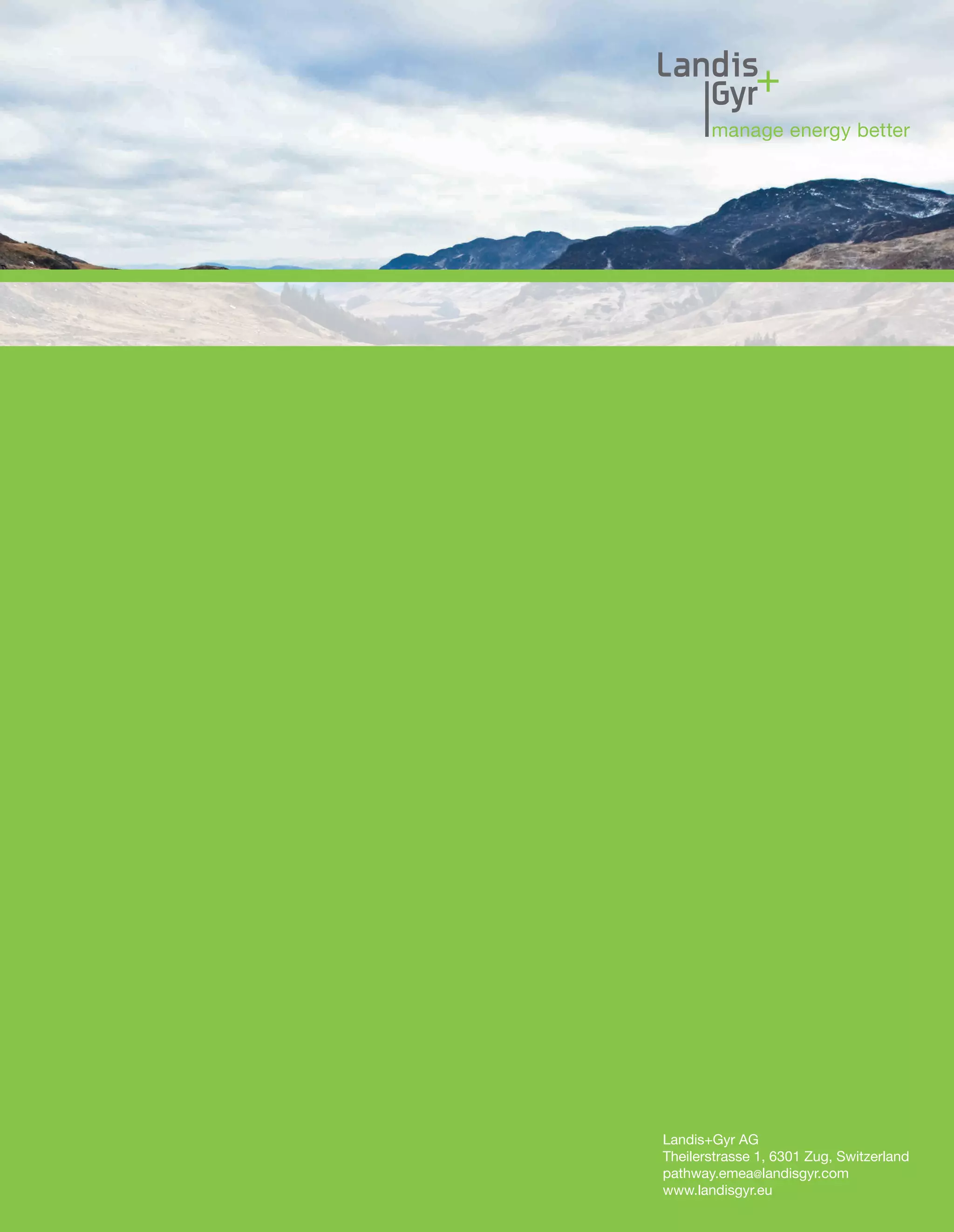 Landis+Gyr AG
Theilerstrasse 1, 6301 Zug, Switzerland
pathway.emea@landisgyr.com
www.landisgyr.eu

 