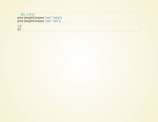 -- 試してみる
print (lengthCompare "zen" "ants")
print (lengthCompare "zen" "ant")
LT
GT
 