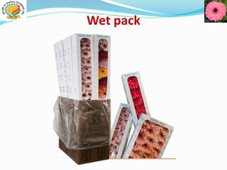 Wet pack
 