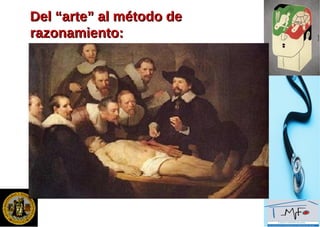 Del “arte” al método deDel “arte” al método de
razonamiento:razonamiento:
 