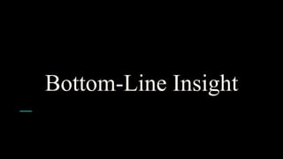Bottom-Line Insight
 
