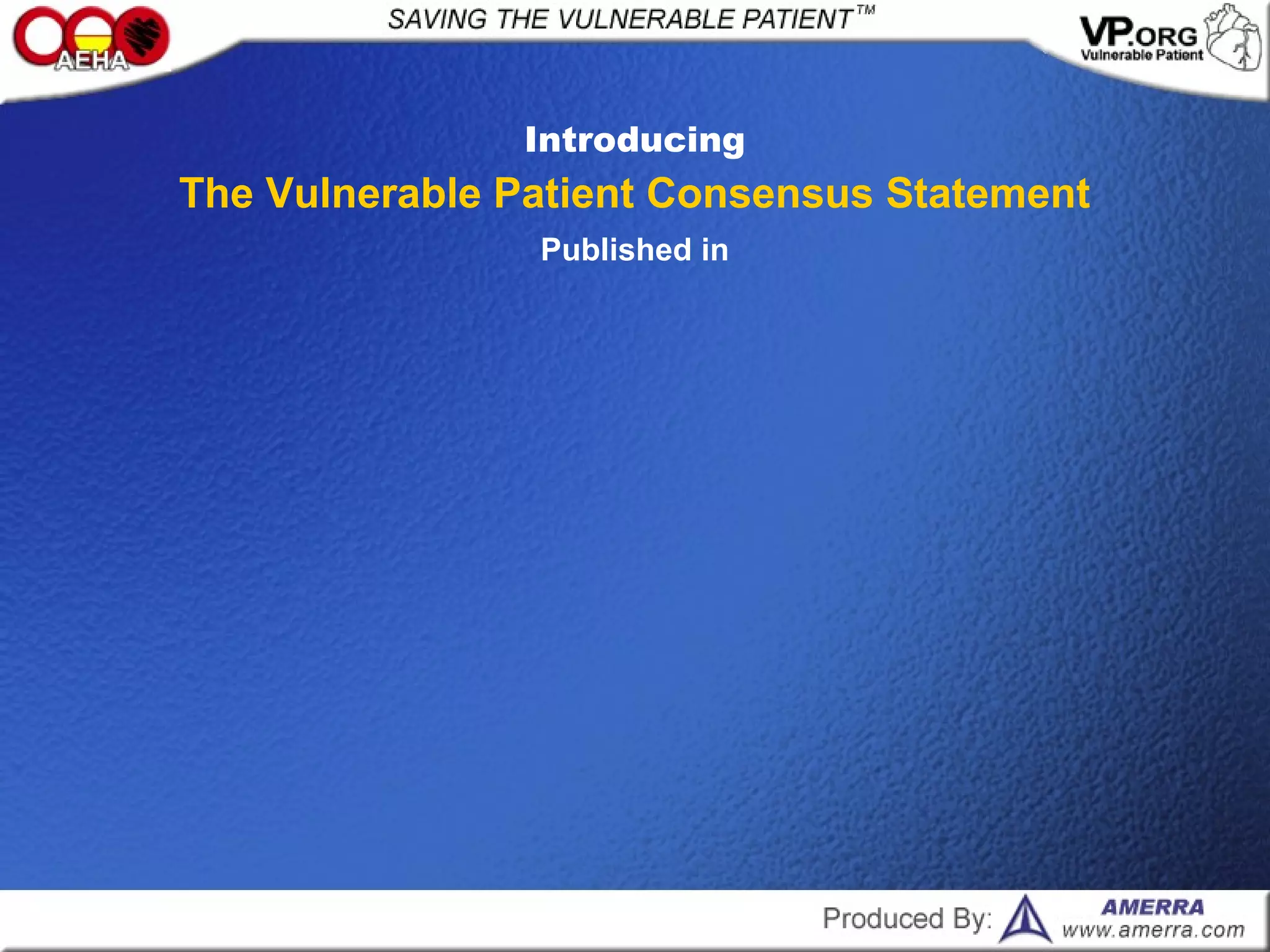 Introducing
The Vulnerable Patient Consensus Statement
Published in
 