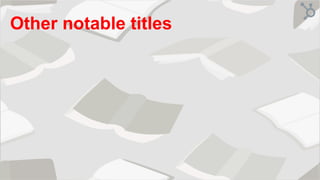 Other notable titles
 