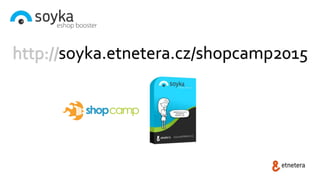 http://soyka.etnetera.cz/shopcamp2015
 