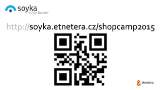 http://soyka.etnetera.cz/shopcamp2015
 
