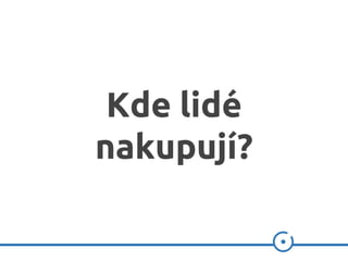 Kde lidé
nakupují?
 