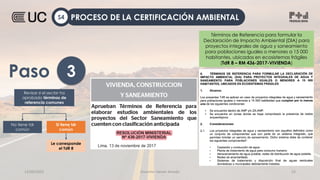 12/09/2022 Docente: Heiner Amado 23
Términos de Referencia para formular la
Declaración de Impacto Ambiental (DIA) para
proyectos integrales de agua y saneamiento
para poblaciones iguales o menores a 15 000
habitantes, ubicados en ecosistemas frágiles
(TdR 8 – RM 436-2017-VIVIENDA)
3
Paso
No tiene tdr
común
Si tiene tdr
común
Revisar si el sector ha
aprobado términos de
referencia comunes
Le corresponde
el TdR 8
PROCESO DE LA CERTIFICACIÓN AMBIENTAL
S4
 