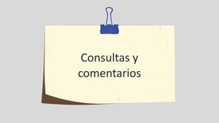 Consultas y
comentarios
 