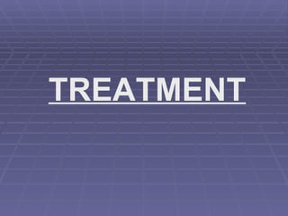TREATMENT 