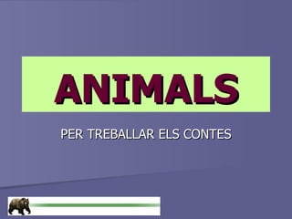 ANIMALS PER TREBALLAR ELS CONTES 