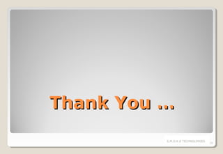 Thank You …
S.M.O.K.E TECHNOLOGIES

28

 