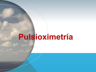 Pulsioximetría

 