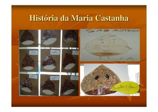 História da Maria Castanha

 