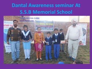 Dantal Awareness seminar At
S.S.B Memorial School

 