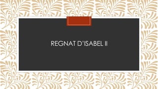 REGNAT D’ISABEL II

 