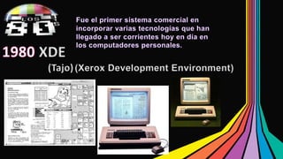 XDE 
(Tajo) (Xerox Development Environment) 
 