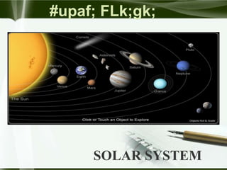 #upaf; FLk;gk; 
SOLAR SYSTEM 
 