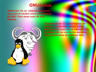 GNU/Linux 
Definición: Es un sistema operativos 
que usan el núcleo Linux y el userland 
de GNU. Para otros usos de este 
...