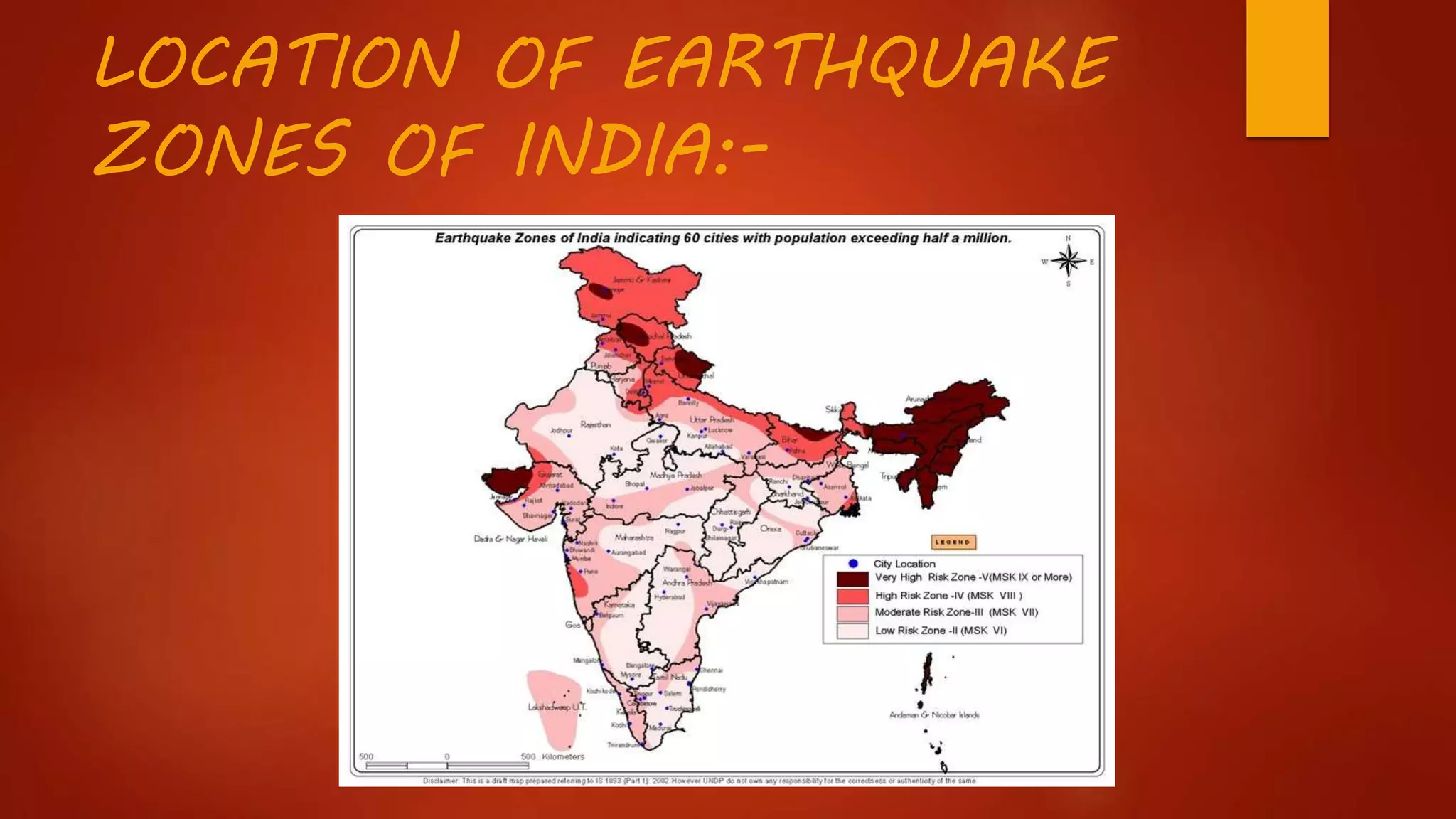 LOCATION OF EARTHQUAKE
ZONES OF INDIA:-
 