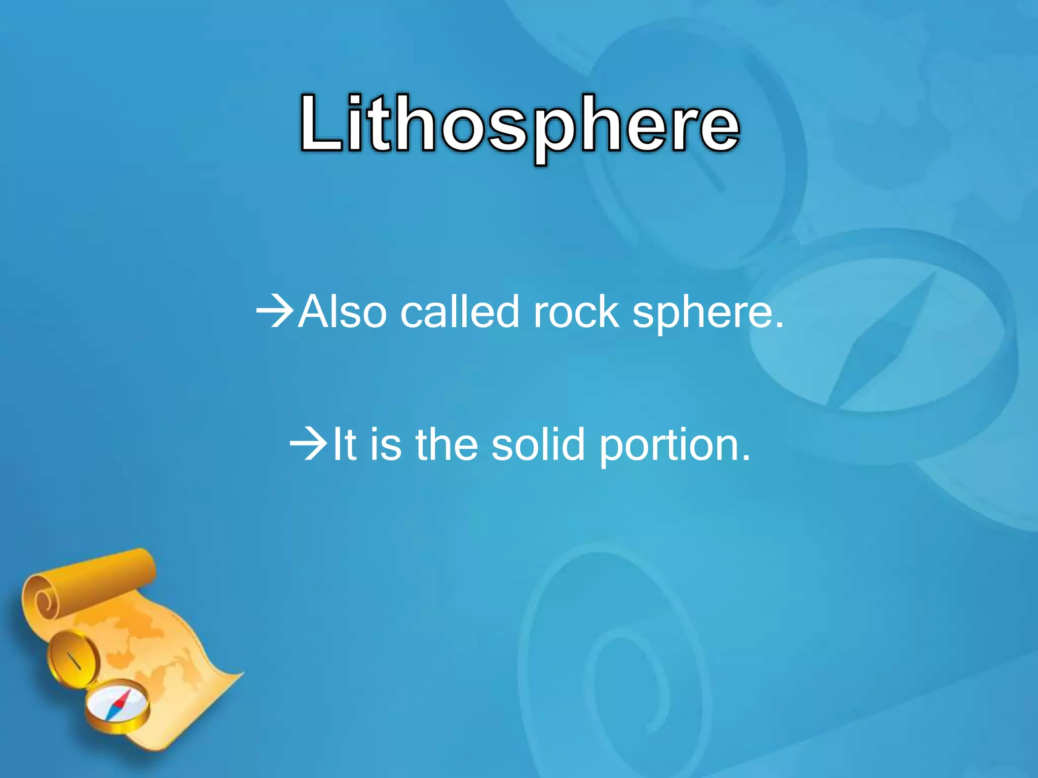 Also called rock sphere.
It is the solid portion.
 
