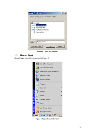 6
Figura 6. Caseta New Toolbar.
1.2 Meniul Start
Meniul Start cuprinde opţiunile din Figura 7.
Figura 7. Opţiunile meniului Start.
 
