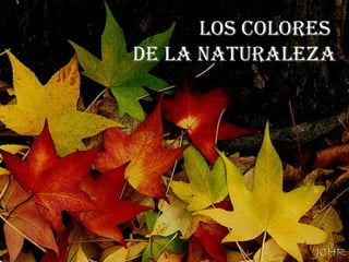 Los coLores
de La naturaLeza
 