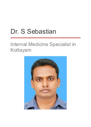 Dr. S Sebastian
Internal Medicine Specialist in
Kottayam
 