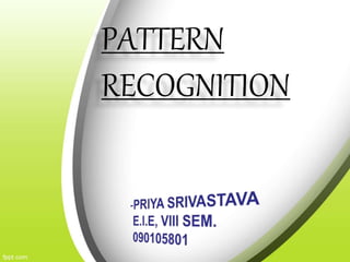 PATTERN
RECOGNITION
 
