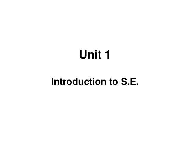 Unit 1
Introduction to S.E.
 