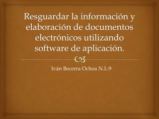 Iván Becerra Ochoa N.L:9
 