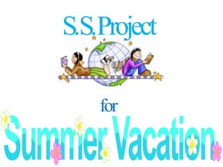 S.S.Project
for
 