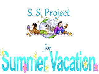 S. S. Project
for
 