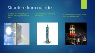 Structure from outside
1.It has got anti reflective
double low-E-glass curtain
wall
2.Earth Quake resisting
Structure
3.This structure stands as an
icon for celebrations
 
