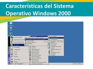 Características del Sistema
Operativo Windows 2000
 