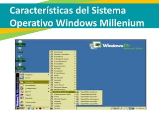 Características del Sistema
Operativo Windows Millenium
 