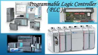 Programmable Logic Controller
( PLC )
Subhash Mahla (s.m.5486956@gmail.com)
 