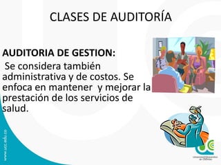 CLASES DE AUDITORÍA
AUDITORIA DE GESTION:
Se considera también
administrativa y de costos. Se
enfoca en mantener y mejorar la
prestación de los servicios de
salud.
22
 