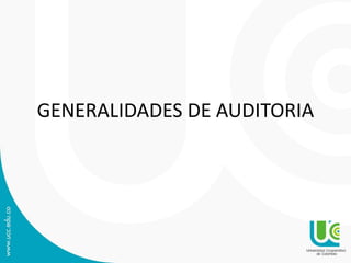 GENERALIDADES DE AUDITORIA
 