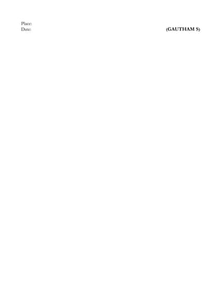 Place:
Date: (GAUTHAM S)
 