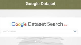 Google Dataset
 