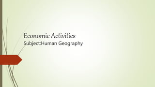 Economic Activities
Subject:Human Geography
 