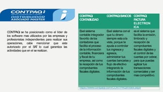 CONTPAQi
CONTABILIDAD
CONTPAQiBANCOS CONTPAQi
FACTURA
ELECTRON
ICA
Esel sistema Esel sistema conel esel sistema que
contable integrador que tu dinero facilita la emisión,
favorito delos siempre esta ala timbrado y
contadores que vista, porque te recepción de
facilita el proceso ayuda a controlar comprobantes
de la información tus ingresos y fiscales digitales y
contable, financiera egresos, el control delas
y fiscal de tu administrar tus cuentas por cobrar,
empresa, asícomo cuentas bancarias y para que puedas
la recepción de tus flujo deefectivo agilizar tus
comprobantes integrando la transacciones
fiscales digitales. información de tus comerciales y ser
comprobantes mascompetitivo.
fiscales digitales.
https://www.contpaqi.com/CONTPAQi/index.aspx
CONTPAQi se ha posicionado como el líder de
los software mas utilizados por las empresas y
profesionistas independientes para realizar sus
operaciones, cabe mencionar que esta
autorizado por el SAT lo cual garantiza las
actividades que en el se realizan.
 