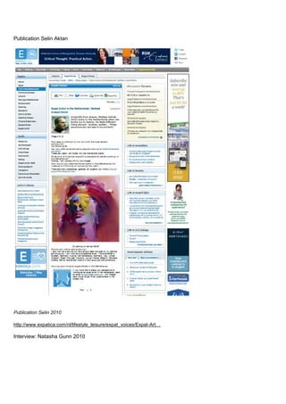 Publication Selin Aktan
Publication Selin 2010
http://www.expatica.com/nl/lifestyle_leisure/expat_voices/Expat-Art…
Interview: Natasha Gunn 2010
 